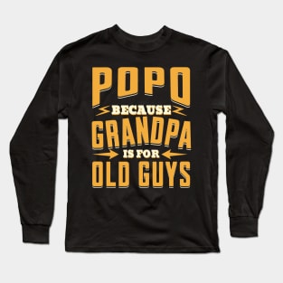 Popo Because Grandpa is For Old Guys Long Sleeve T-Shirt